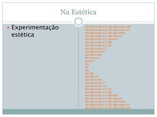 Na Estética

 Experimentação          Bat Macumba
                          Bat Macumba
                                        ê ê, Bat Macumba obá
                                        ê ê, Bat Macumba oh

 estética                 Bat Macumba
                          Bat Macumba
                                        ê ê, Bat Macumba
                                        ê ê, Bat Macum
                          Bat Macumba   ê ê, Batman
                          Bat Macumba   ê ê, Bat
                          Bat Macumba   ê ê, Ba
                          Bat Macumba   êê
                          Bat Macumba   ê
                          Bat Macumba
                          Bat Macum
                          Batman
                          Bat
                          Ba
                          Bat
                          Bat Ma
                          Bat Macum
                          Bat Macumba
                          Bat Macumba   ê
                          Bat Macumba   êê
                          Bat Macumba   ê ê, Ba
                          Bat Macumba   ê ê, Bat
                          Bat Macumba   ê ê, Batman
                          Bat Macumba   ê ê, Bat Macum
                          Bat Macumba   ê ê, Bat Macumba
                          Bat Macumba   ê ê, Bat Macumba oh
                          Bat Macumba   ê ê, Bat Macumba oba
 