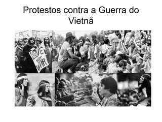 Protestos contra a Guerra do 
Vietnã 
 