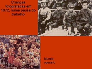 Crianças fotografadas em 1872, numa pausa do trabalho Mundo operário 