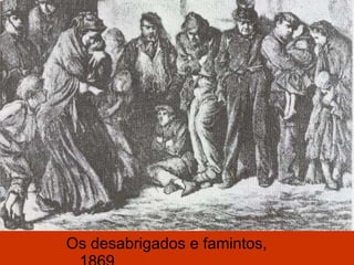 Os desabrigados e famintos, 1869 