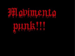 Movimento
punk!!!
 