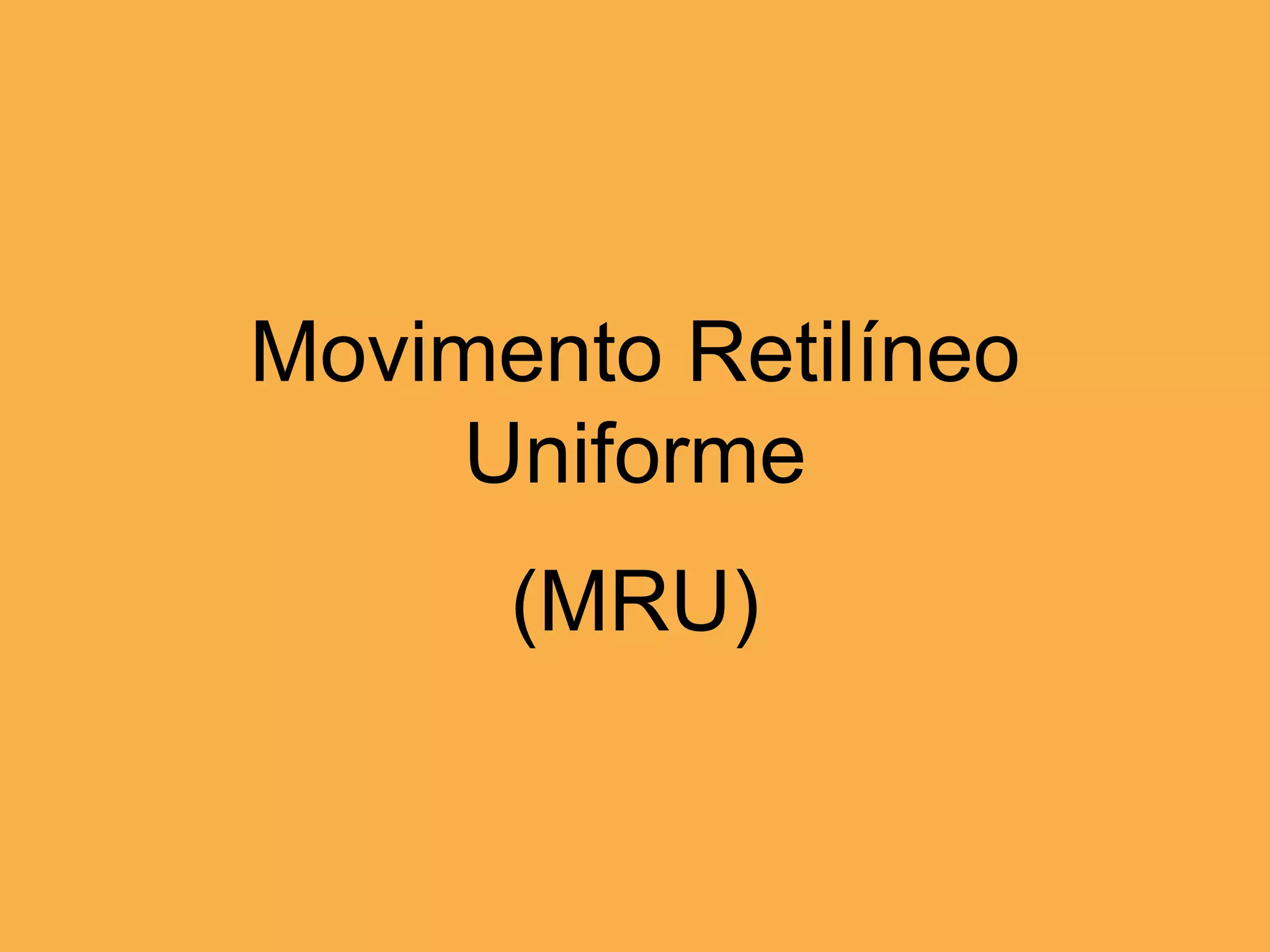 Movimento Retilíneo Uniforme (MRU)