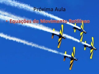 Próxima Aula
 