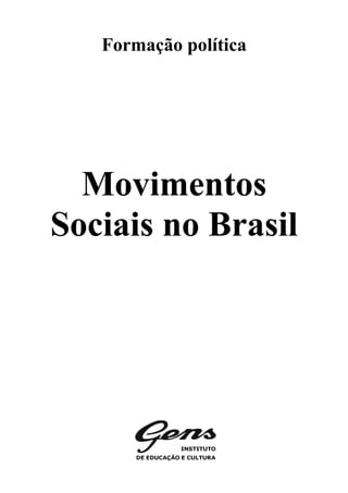 Formação política
Movimentos
Sociais no Brasil
 