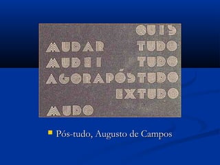 Pós-tudo, Augusto de CamposPós-tudo, Augusto de Campos
 