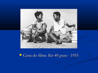  Cena do filmeCena do filme Rio 40 graus -Rio 40 graus - 19551955
 