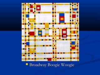  Broadway Boogie WoogieBroadway Boogie Woogie
 