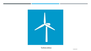 05/06/2023
Turbina eólica
 