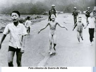 Foto clássica da Guerra do Vietnã.
 