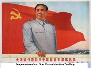 Imagem referente ao Líder Comunista – Mao Tse-Tung.
 