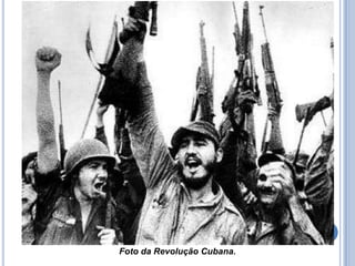 Foto da Revolução Cubana.
 