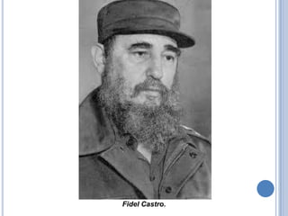 Fidel Castro.
 