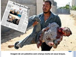 Imagem de um palestino com criança morta em seus braços.
 