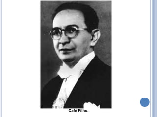 Café Filho.
 