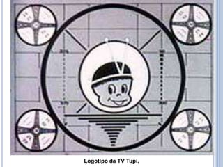Logotipo da TV Tupi.
 