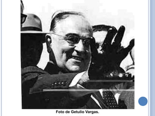 Foto de Getulio Vargas.
 