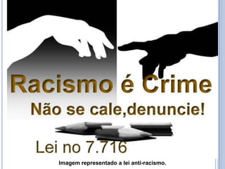 Imagem representado a lei anti-racismo.
 