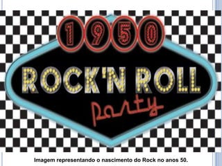 Imagem representando o nascimento do Rock no anos 50.
 