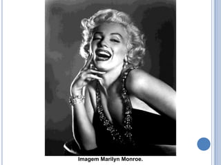 Imagem Marilyn Monroe.
 