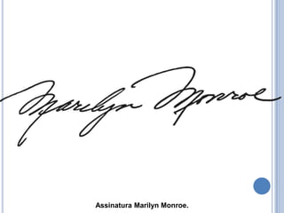 Assinatura Marilyn Monroe.
 