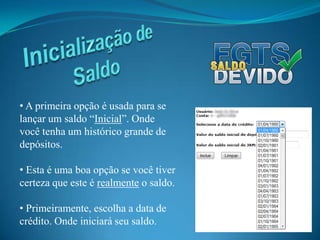  Dentro desta aba você vai poder escolher qual tipo de saldo será lançado.Inicialização de Saldo A primeira opção é usada para se lançar um saldo “Inicial”. Onde você tenha um histórico grande de depósitos.