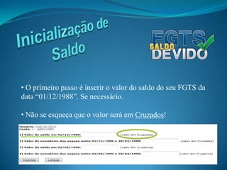  Finalize a operação clicando em incluir.Inicialização de Saldo Para calcular as perdas dos planos econômicos Verão e Collor I clique no botão de mesmo, nome.