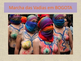 Marcha das Vadias em BOGOTA 
 