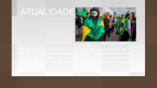 ATUALIDADE
Novos movimentos sociais são movimentos que surgiram no final do
século XX e têm na transformação cultural grande parte dos meios e fins
de sua ação. A análise dos movimentos sociais no Brasil revelam forte
enfoque teórico oriundo do marxismo, sejam eles vinculados ao espaço
urbano e rural.
 