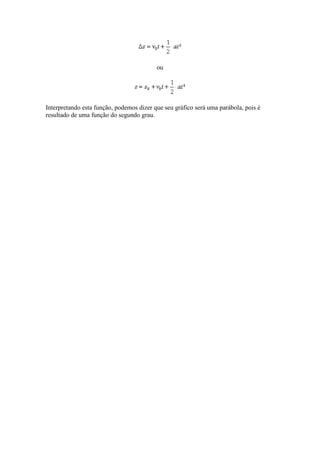ou




Interpretando esta função, podemos dizer que seu gráfico será uma parábola, pois é
resultado de uma função do segundo grau.
 