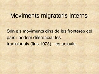 Moviments migratoris interns ,[object Object],[object Object],[object Object]
