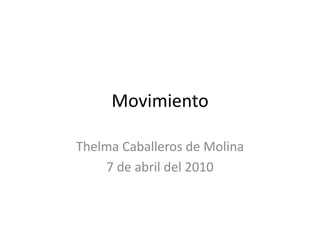 Movimiento  Thelma Caballeros de Molina 7 de abril del 2010 