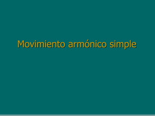 Movimiento armónico simple
 