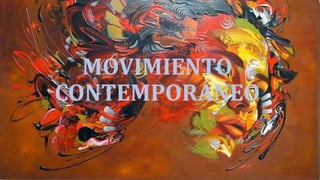 MOVIMIENTO
CONTEMPORÁNEO
 