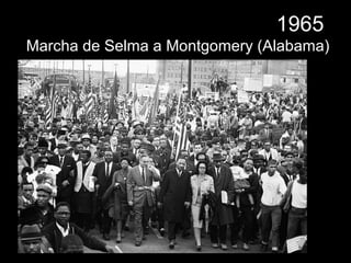 1965
Marcha de Selma a Montgomery (Alabama)
Bloody Sunday
 