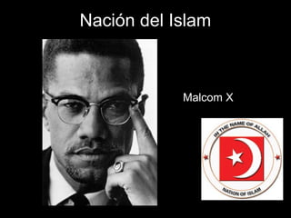 Nación del Islam
Malcom X
 