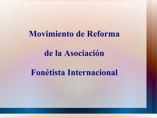 Movimiento de Reforma de la Asociación Fonétista Internacional 