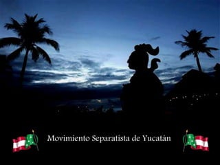 Movimiento Separatista de Yucatán
 