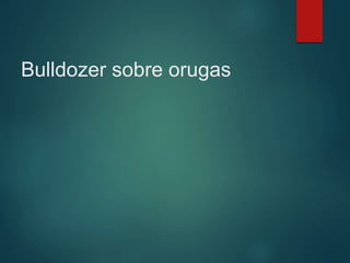 Bulldozer sobre orugas
 