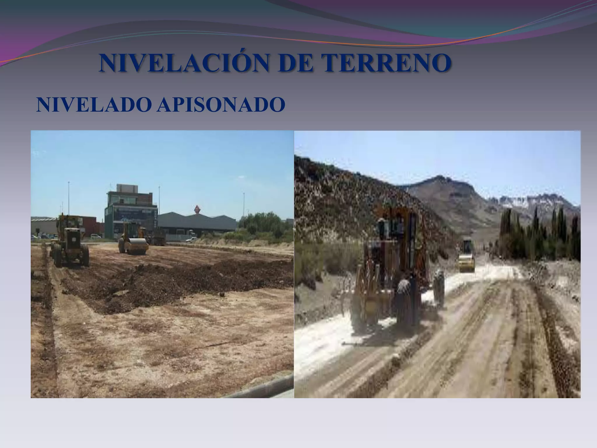 NIVELACIÓN DE TERRENO
NIVELADO APISONADO
 