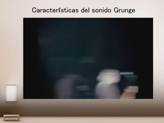 Características del sonido Grunge
 