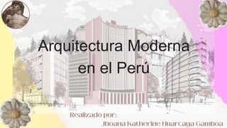 Arquitectura Moderna
en el Perú
 
