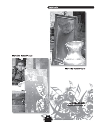 ANDREA MUÑOZ
ancamusa@yahoo.es
Mercado de las Pulgas
Mercado de las Pulgas
67
SOCIOLOGÍA
 