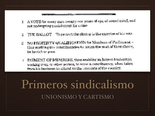 Primeros sindicalismo
UNIONISMO Y CARTISMO
 