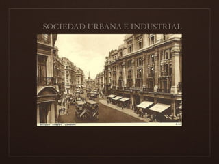 SOCIEDAD URBANA E INDUSTRIAL
 