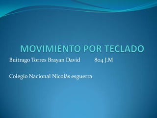 Buitrago Torres Brayan David 804 J.M
Colegio Nacional Nicolás esguerra
 