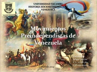 UNIVERSIDAD YACAMBU
HISTORIA SOCIOECONOMICA DE
VENEZUELA
Cabudare,2014
Estudiante:
Jahan Useche
C.I.: 11.198.361
CJP-133-00023v
 