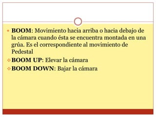 TRAVELING: Es el desplazamiento del transporte con la cámara sin dirección definida DOLLY: La cámara con su transporte se desplazan hacia delante o hacia atrás, en línea rectaDOLLY IN: Desplazamiento hacia delante