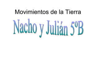 Movimientos de la Tierra Nacho y Julián 5ºB 