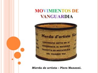 MOVIMIENTOSDEVANGUARDIAMierda de artista – Piero Manzoni.