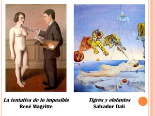 Tigres y elefantesSalvador DalíLa tentativa de lo imposibleRené Magritte